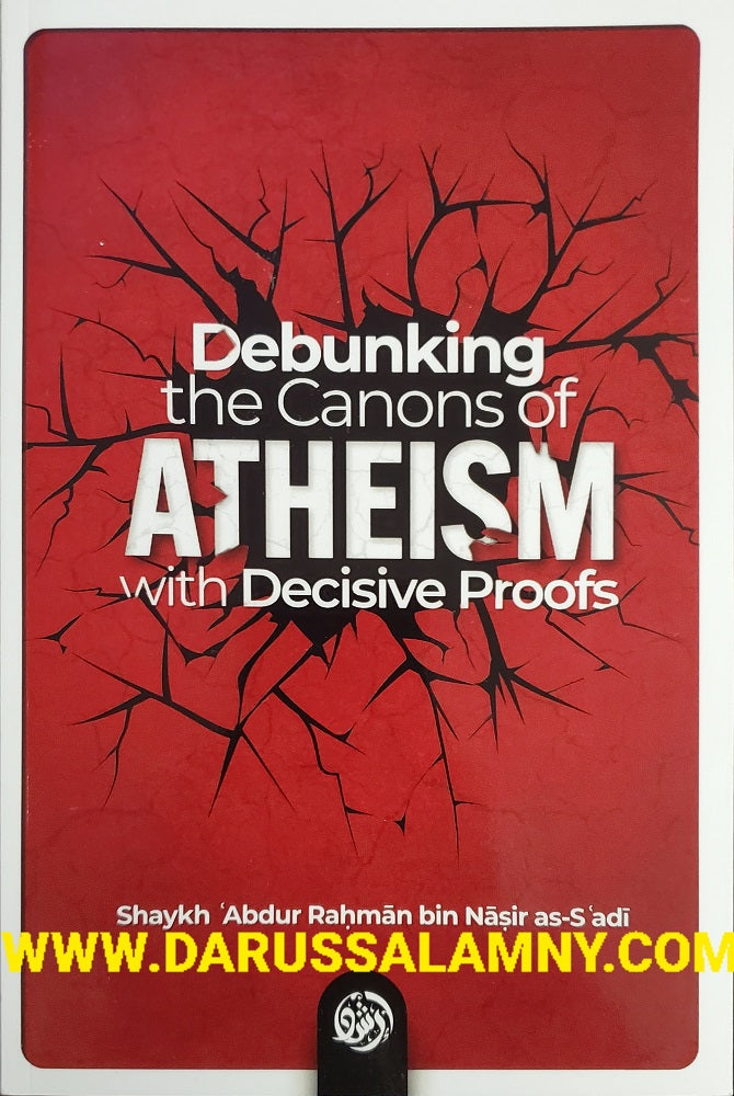 Debunking the Canons of Atheism with Decisive Proofs – Islamic Refutation  & Proofs for God’s Existence