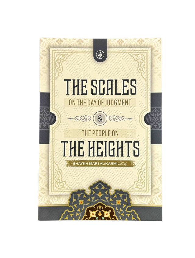 The Scales on the Day of Judgement & the People on the Heights by Shaykh Mar’i al-Karimi – Islamic Eschatology Book on Deeds & Accountability