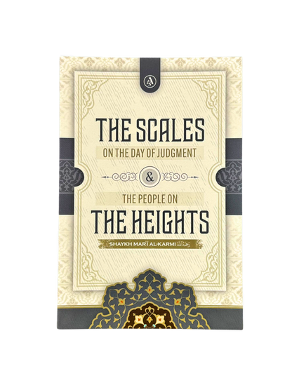 The Scales on the Day of Judgement & the People on the Heights by Shaykh Mar’i al-Karimi – Islamic Eschatology Book on Deeds & Accountability