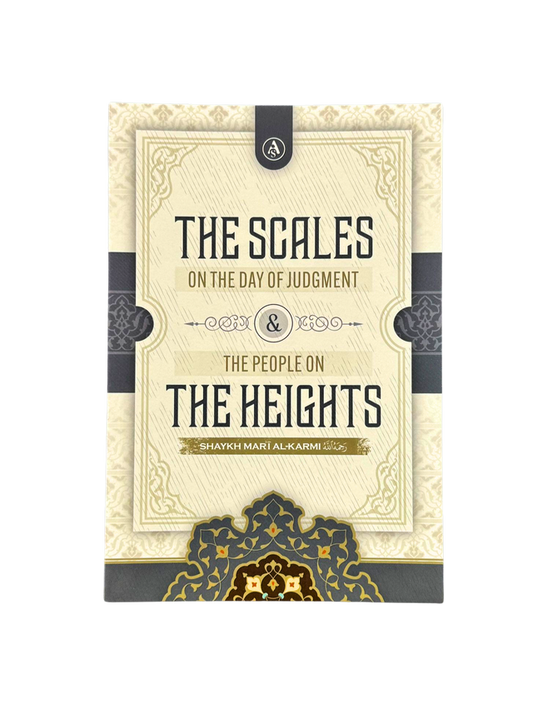 The Scales on the Day of Judgement & the People on the Heights by Shaykh Mar’i al-Karimi – Islamic Eschatology Book on Deeds & Accountability