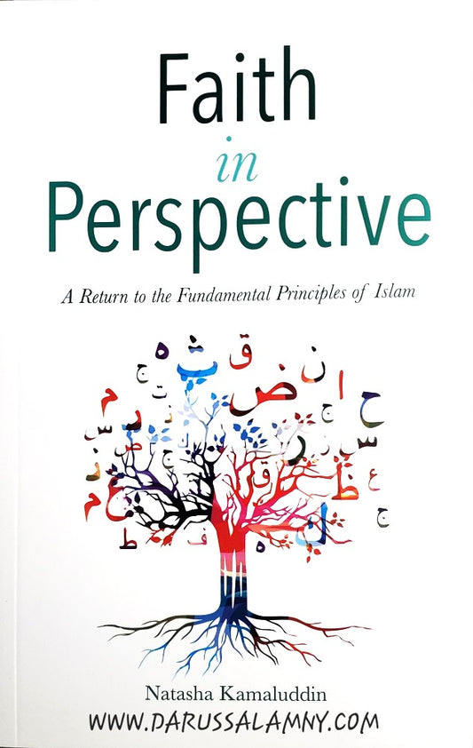 Faith in Perspective: A Return to the Fundamental Principles of Islam – Core Islamic Beliefs