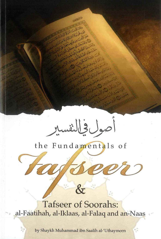 The Fundamentals of Tafseer & Tafsir of Soorahs: Al-Faatihah, Al-Ikhlaas, Al-Falaq, An-Naas