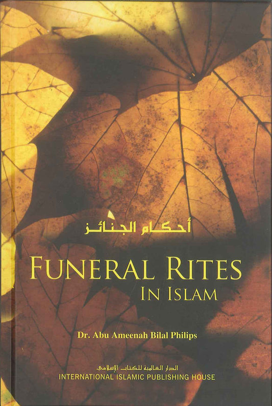 Funeral Rites in Islam by Dr. Abu Ameenah Bilal Philps