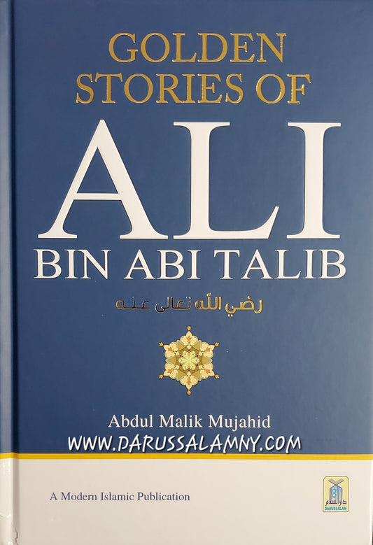 Golden Stories of Ali Bin Abi Talib – Inspirational Islamic Biography & Lessons from the Life of Ali (RA)