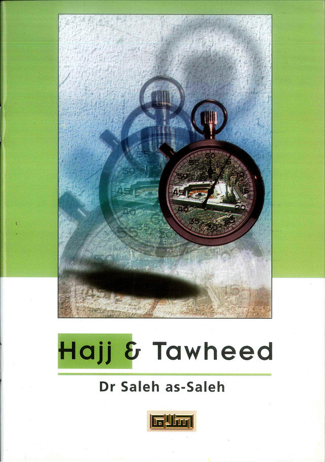 Hajj & Tawheed – Islamic Guide to the Pilgrimage and Monotheism | Dr. Saleh As-Saleh (Message Of Islam, S/C, 28 Pgs)