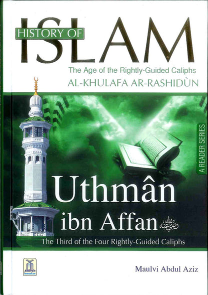 History of Islam: Uthman Ibn Affan (RA) – Biography of the Third Rightly Guided Caliph