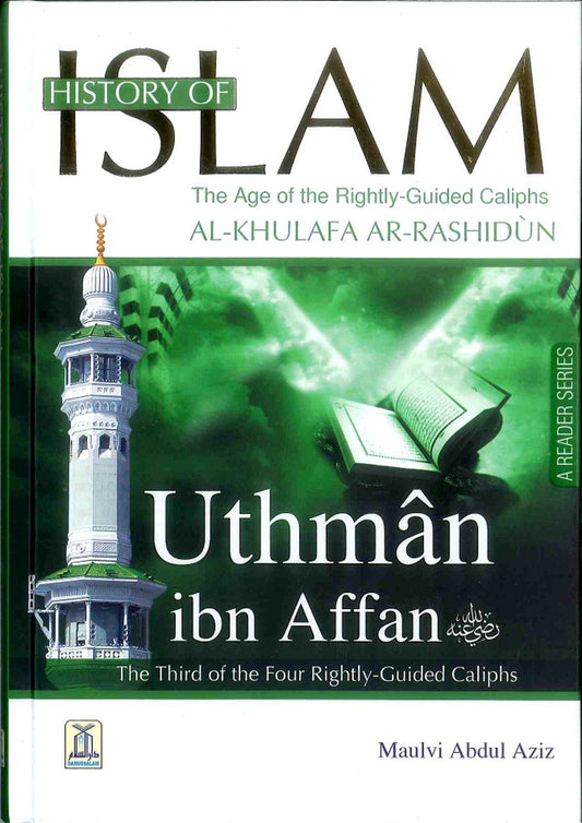 History of Islam: Uthman Ibn Affan (RA) – Biography of the Third Rightly Guided Caliph