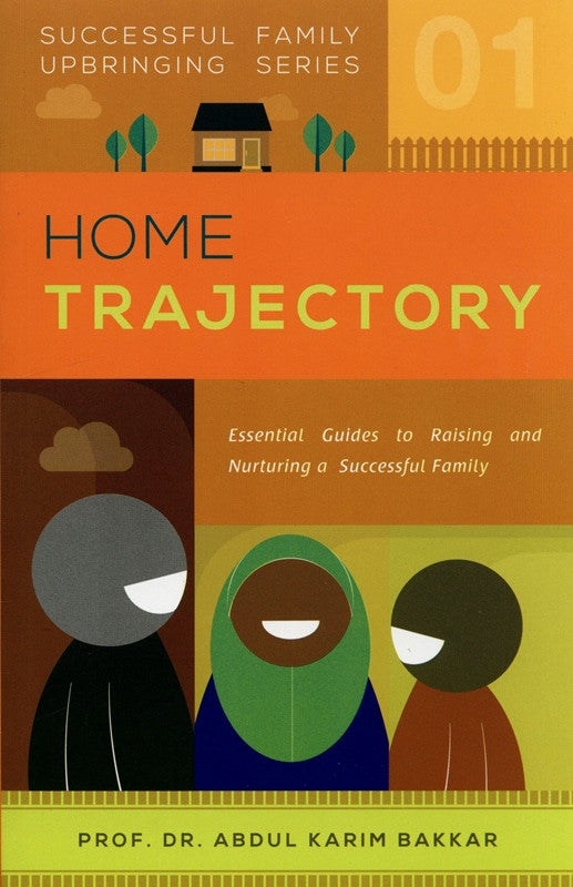 Home Trajectory (Successful Family Upbringing Series 01) | Strong Muslim Family