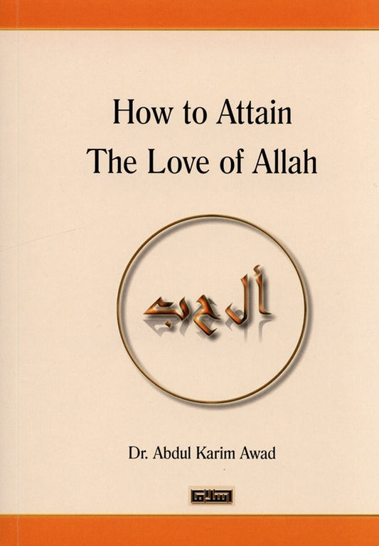 How to Attain the Love of Allah – Islamic Spiritual Guide by Dr. Abdul Karim Awad | Message Of Islam (Softcover, 180 Pages)
