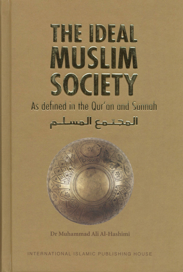 The Ideal Muslim Society by Dr Muhammad Ali Al Hashimi