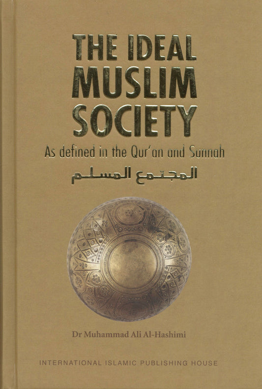 The Ideal Muslim Society by Dr Muhammad Ali Al Hashimi