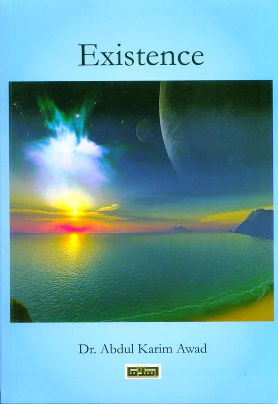 Existence – Islamic Perspective on Creation, Purpose & Consciousness by Dr. Abdul Karim Awad | Message Of Islam (Softcover, 224 Pages)