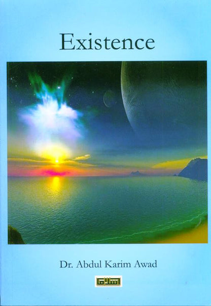 Existence – Islamic Perspective on Creation, Purpose & Consciousness by Dr. Abdul Karim Awad | Message Of Islam (Softcover, 224 Pages)