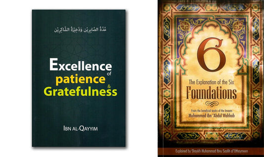 Excellence of Patience & Gratefulness with Free The Explanation of the Six Foundations – Islamic Guide to Sabr & Shukr with Aqeedah Insights