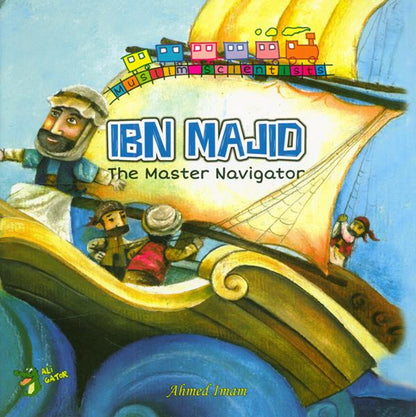 Ibn Majid – The Master Navigator | Muslim Scientists Series | Islamic Educational Book for Kids