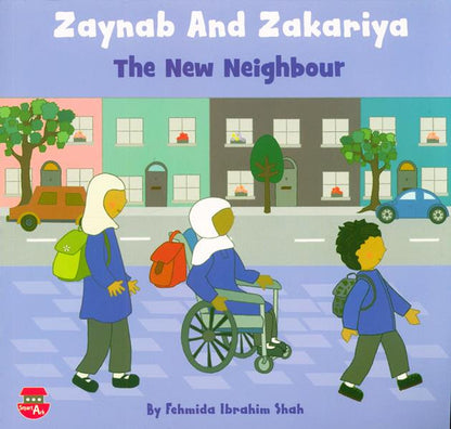 Zaynab and Zakariya: The New Neighbour – Islamic Children’s Storybook on Kindness & Community