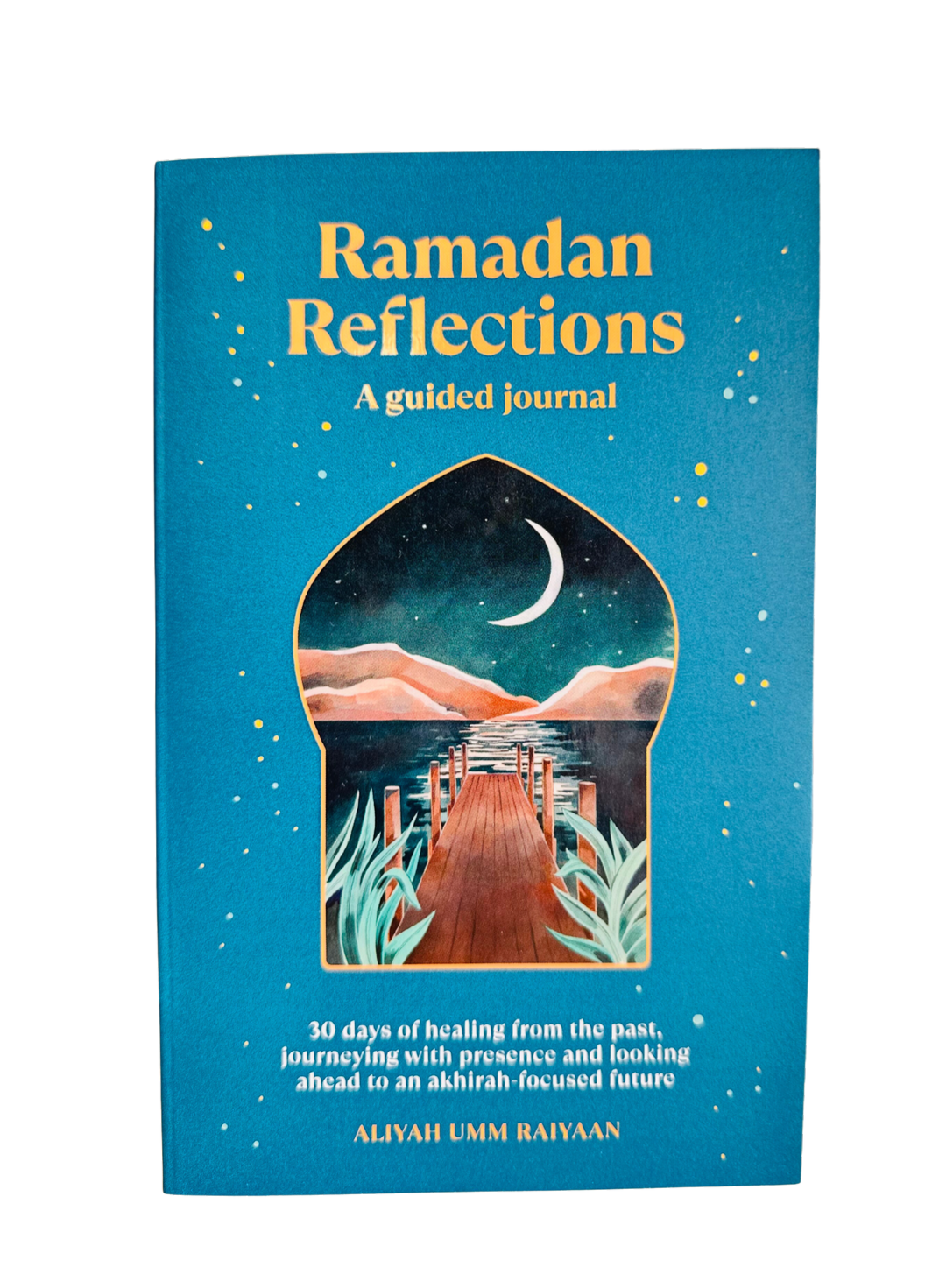 Ramadan Reflections – Daily Guided Ramadan Journal for Reflection, Prayer & Healin