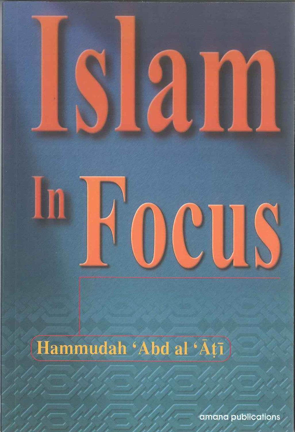 Islam in Focus | Essential Islamic Guide to Faith, Worship & Muslim Life