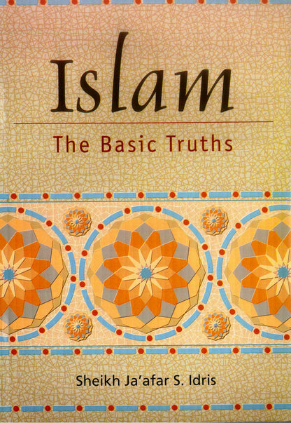 Islam The Basic Truths – Concise Introduction to Islam by Sheikh Jaafr S. Idris | Message Of Islam (S/C, 31 Pgs)