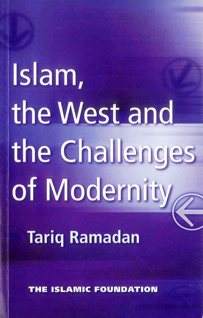 Islam, the West and the Challenges of Modernity | Islamic Thought & Contemporary Issues