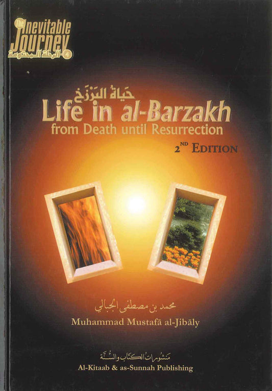 Life in al-Barzakh | Islamic Guide to the Life of the Grave & Hereafter by Muhammad al-Jibaly