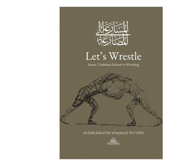 Let’s Wrestle: Islamic Traditions Related to Wrestling – Imam al-Suyuti | Sunnah Sports & Physical Strength in Islam