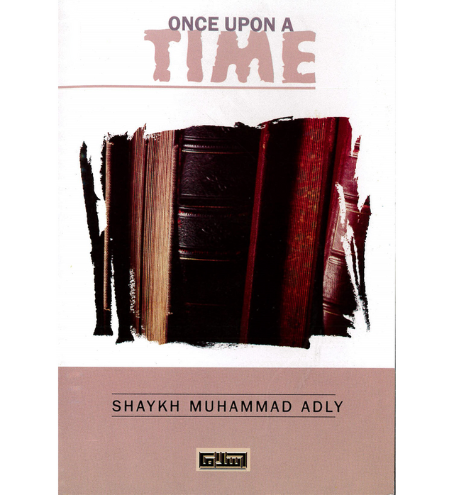 Once Upon A Time – Islamic Ahadith Compilation by Muhammad S. Adly | Message Of Islam (S/C, 32 Pages)