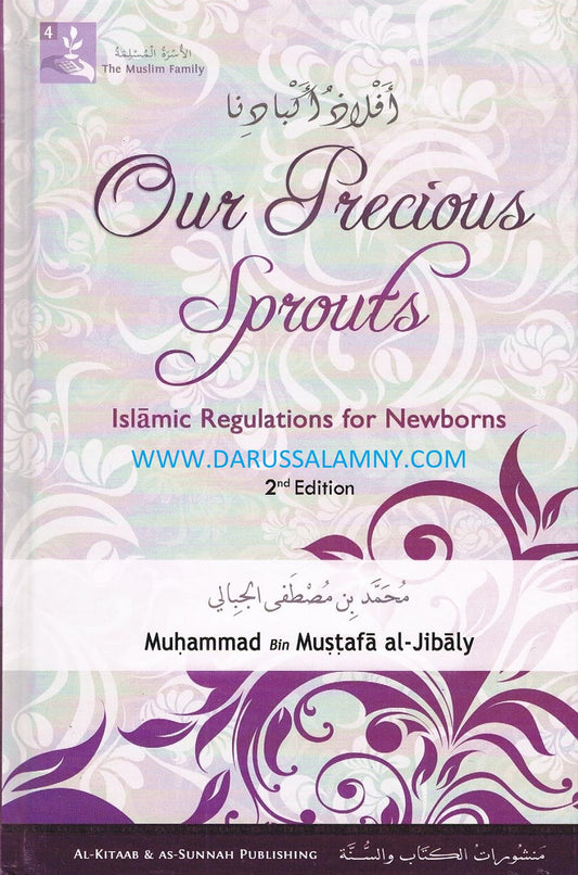 Our Precious Sprouts – Islamic Regulations for Newborns by Muhammad al-Jibaly