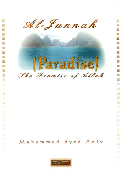 Al-Jannah (Paradise) The Promise of Allah – Islamic Guide to Allah’s Promise of Paradise by Muhammad Syed Adly | Message Of Islam (S/C, 61 Pgs)