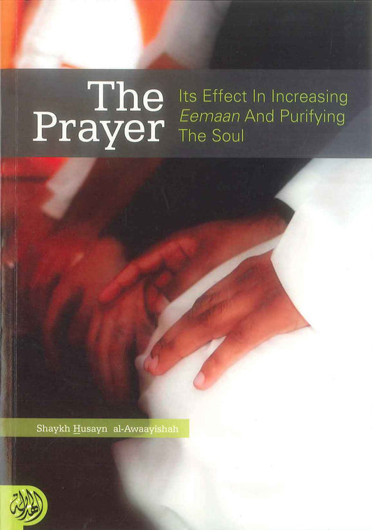 The Prayer | Its Effects in Increasing Īmān and Purifying the Soul