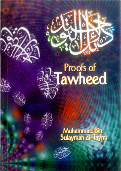 Proofs of Tawheed – Islamic Guide to Oneness of Allah (Tawheed) by Sheikh Sulayman Al-Taymi | Message Of Islam (S/C, 53 Pgs)