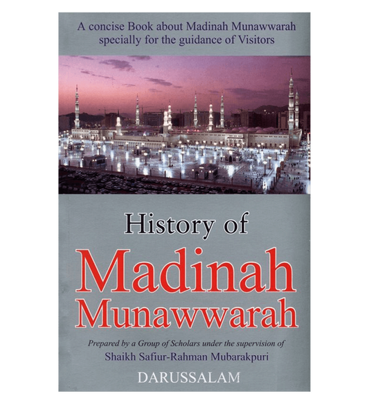 History Of Madinah Munawwarah by shaikh Safiur Rahman mubarakpuri