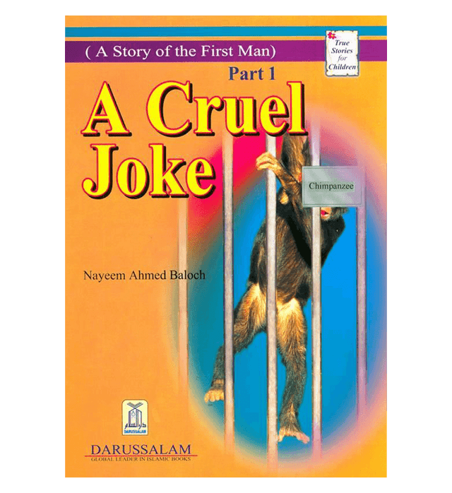 A Cruel Joke (Story Of The First Man) – Children’s Moral Storybook by Nayeem Ahmed Baloch