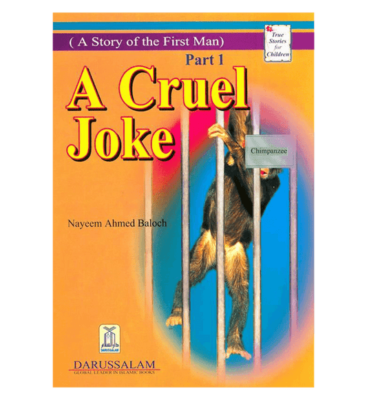 A Cruel Joke (Story Of The First Man) – Children’s Moral Storybook by Nayeem Ahmed Baloch
