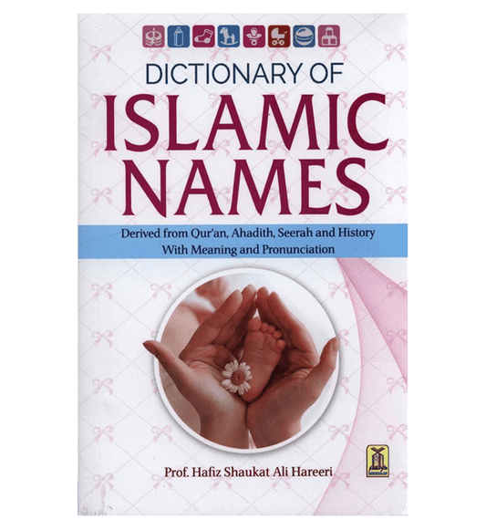 Dictionary of Islamic Names – Meanings, Pronunciation & Naming Etiquettes