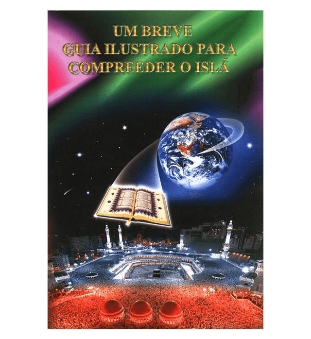A Brief Illustrated Guide to Understanding Islam – Portuguese (Um Breve Guia Ilustrado para Compreender o Islã) | Softcover 15×21 cm