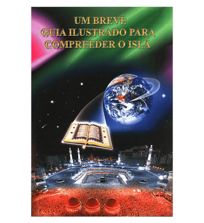 A Brief Illustrated Guide to Understanding Islam – Portuguese (Um Breve Guia Ilustrado para Compreender o Islã) | Softcover 15×21 cm