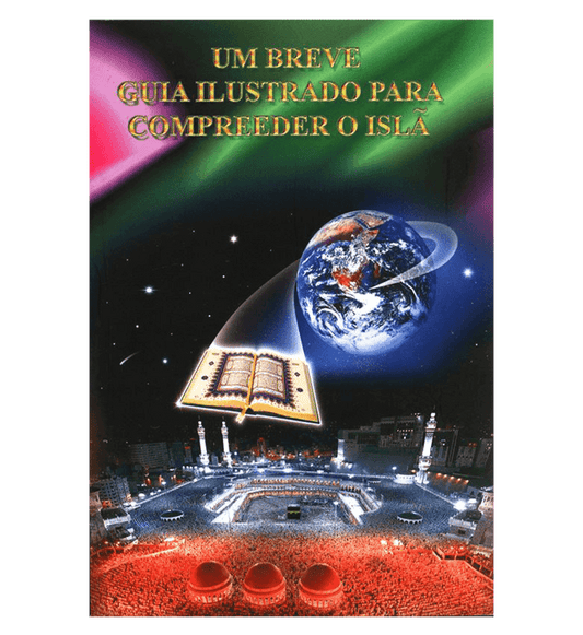 A Brief Illustrated Guide to Understanding Islam – Portuguese (Um Breve Guia Ilustrado para Compreender o Islã) | Softcover 15×21 cm