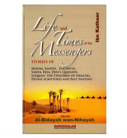 The Beginnings & The Endings – Al-Bidayah wan-Nihayah by Ibn Kathir (6-Volume Islamic History Series)