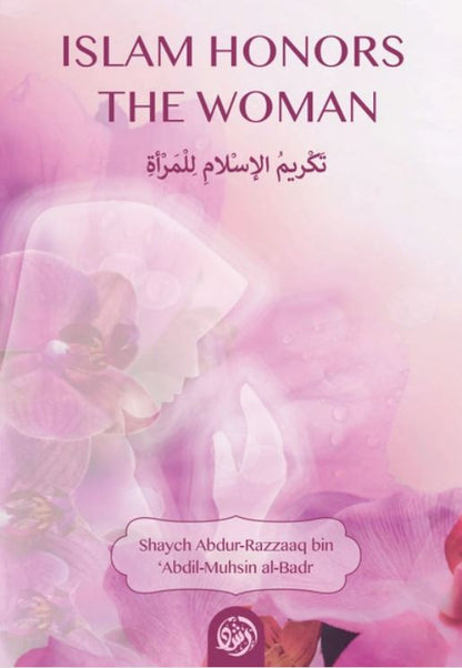 Islam Honors The Woman – Islamic Perspective on Women’s Dignity & Rights | Shaykh Abdur-Razzaaq Bin Abdul Muhsin Al badr