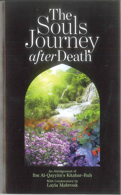 The Souls’ Journey After Death – Ibn al-Qayyim al-Jawziyya (abridged by Layla Mabrouk)