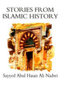 Stories From Islamic History b y Syed Abul Hassan Ali AL Nadw