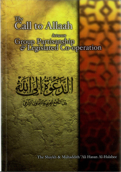 The Call to Allaah – Between Group-Partisanship and Legislated Co-operation | Authentic Islamic Guidance Book