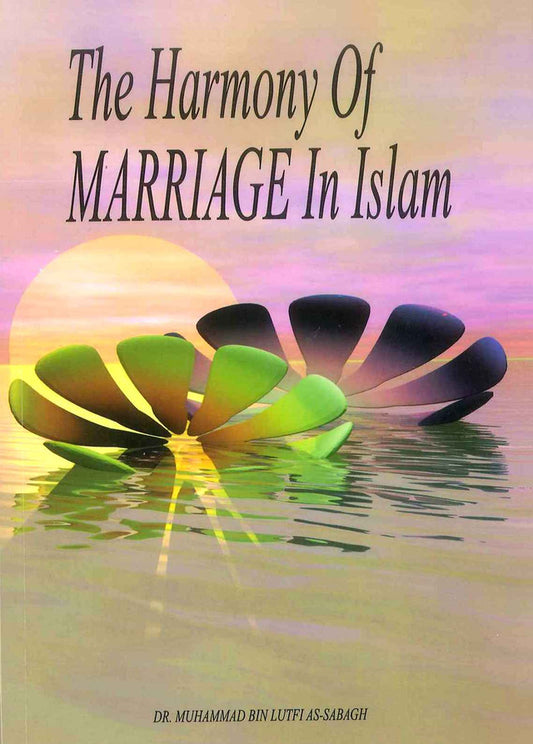 THE HARMONY OF MARRIAGE IN ISLAM |Dr Muhammad Bin Lutfi As-Sabagh