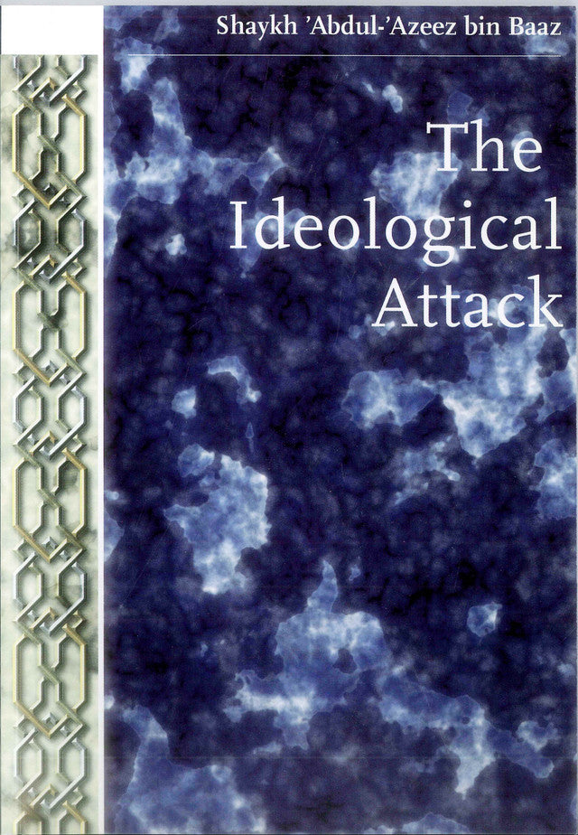 The Ideological Attack – Islamic Response to Intellectual & Cultural Assaults on the Ummah by Shaykh Abdul Azeez bin Baaz | Message Of Islam (S/C, 79 Pgs)