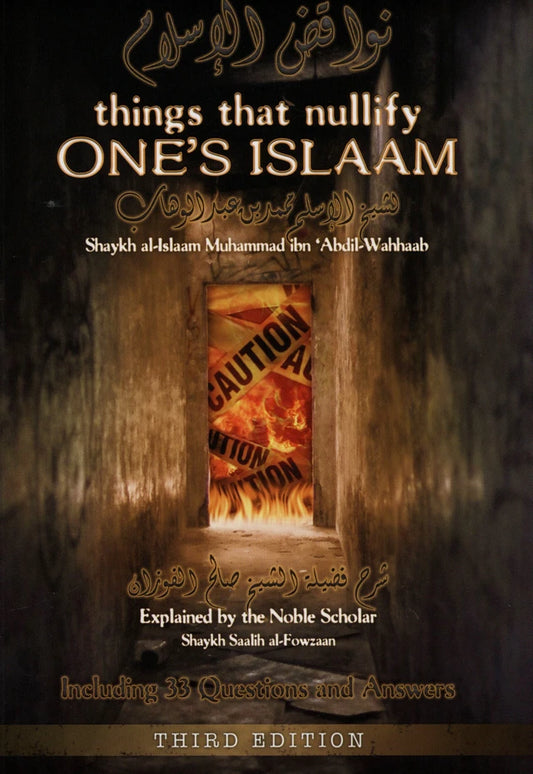 Things That Nullify One’s Islam by Shaykh Muhammad Ibn Abdul Wahhab – Nawaaqid al-Islam, Aqeedah & Tawheed Guide