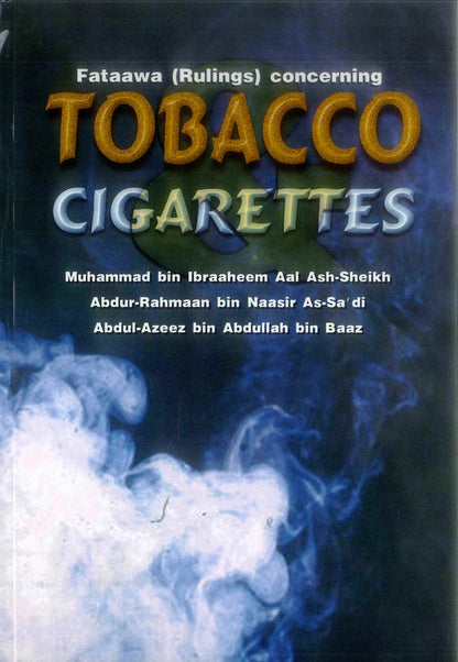 Fataawa (Rulings) Concerning Tobacco & Cigarettes – Islamic Legal Verdicts by Shaykh Abdullah bin Baz (Message Of Islam, Softcover, 48 Pages)