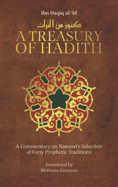 Hadith Commentary A Treasury of Hadith – Commentary on Nawawi’s Selection of Prophetic T ...