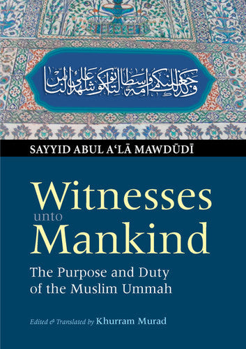 Witnesses Unto Mankind | The Purpose and Duty of the Muslim Ummah - Muslim Ummah Role in Society